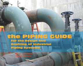 The Piping Guide (For the Design and Drafting of Industrial Piping Systems) - 9780962419775 by Dennis J Whistance, David R Sherwood, 9780962419775