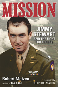 Mission (Jimmy Stewart and the Fight for Europe) - 9781732273573 by Robert Matzen, Leonard Maltin, 9781732273573