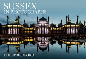 Sussex in Photographs by Philip Bedford, 9781445693125