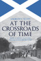 At the Crossroads of Time (How a Small Scottish Village Changed History) by C. Scott, 9781445698328