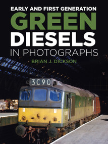 Early and First Generation Green Diesels in Photographs by Brian Dickson, 9780750992657