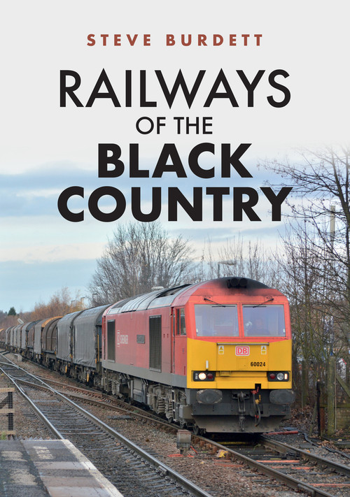 Railways of the Black Country by Steve Burdett, 9781445694207