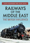 Railways of the Middle East (The British Influence) by Colin Alexander, Alon Siton, 9781445685953