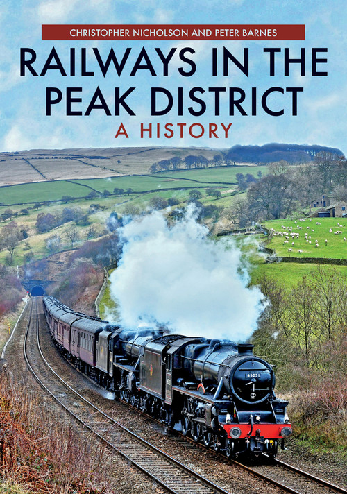 Railways in the Peak District (A History) by Christopher Nicholson, Peter Barnes, 9781445693842