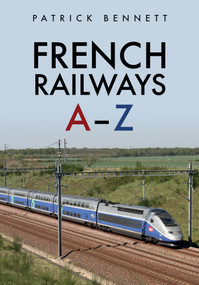 French Railways: A-Z by Patrick Bennett, 9781445690971