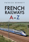 French Railways: A-Z by Patrick Bennett, 9781445690971