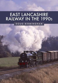 East Lancashire Railway in the 1990s by Doug Birmingham, 9781445688404