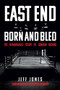 East End Born and Bled (The Remarkable Story of London Boxing) by Jeff Jones, 9781445694979