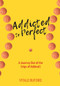 Addicted to Perfect (A Journey Out of the Grips of Adderall) by Vitale Buford, 9781732258488