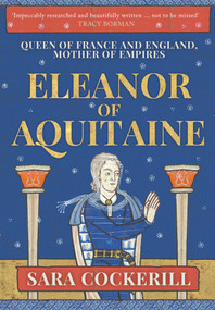 Eleanor of Aquitaine (Queen of France and England, Mother of Empires) by Sara Cockerill, 9781445646176