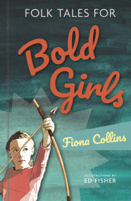 Folk Tales for Bold Girls by Fiona Collins, Ed Fisher, 9780750990493