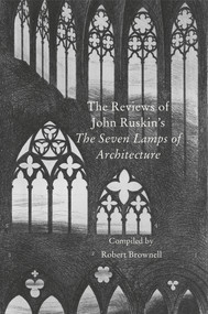 The Reviews of John Ruskin's 'Seven Lamps of Architecture' by Robert Brownell, 9781843680796