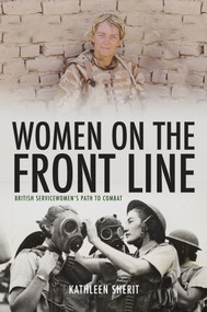 Women on the Frontline (British Servicewomen's Path to Combat) by Kathleen Sherit, 9781445696843