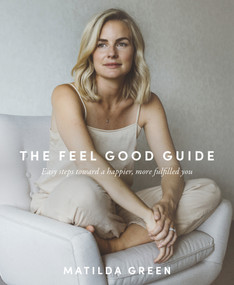The Feel Good Guide by Matilda Green, 9781760633639
