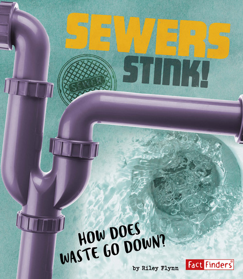 Sewers Stink! (How Does Waste Go Down?) - 9781543531176 by Riley Flynn, 9781543531176