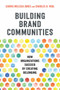 Building Brand Communities (How Organizations Succeed by Creating Belonging) by Carrie Melissa Jones, Charles Vogl, 9781523086610