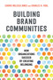 Building Brand Communities (How Organizations Succeed by Creating Belonging) by Carrie Melissa Jones, Charles Vogl, 9781523086610