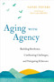 Aging with Agency (Building Resilience, Confronting Challenges, and Navigating Eldercare) by Sandi Peters, Drew Leder, MD PhD, 9781623174361