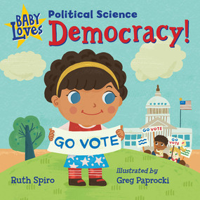 Baby Loves Political Science: Democracy! by Ruth Spiro, Greg Paprocki, 9781623542276