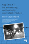 Egress (On Mourning, Melancholy and the Fisher-Function) by Matt Colquhoun, 9781912248872