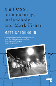 Egress (On Mourning, Melancholy and the Fisher-Function) by Matt Colquhoun, 9781912248872