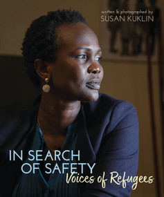 In Search of Safety: Voices of Refugees by Susan Kuklin, Susan Kuklin, 9780763679606
