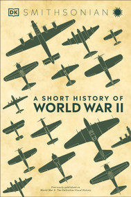 A Short History of World War II - 9781465494245 by DK, 9781465494245