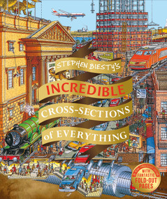 Stephen Biesty's Incredible Cross Sections of Everything by Richard Platt, Stephen Biesty, 9781465490001