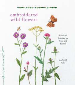 Embroidered Wild Flowers (Patterns Inspired by Field and Forest) by Kazuko Aoki, 9781611808018