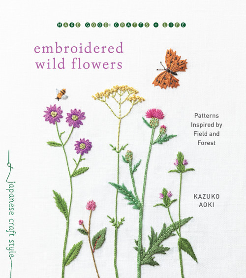 Embroidered Wild Flowers (Patterns Inspired by Field and Forest) by Kazuko Aoki, 9781611808018