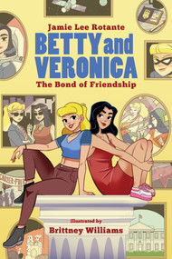 Betty & Veronica: The Bond of Friendship by Jamie Lee Rotante, Brittney Williams, 9781645769859