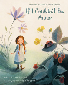 If I Couldn't Be Anne by Kallie George, Geneviève Godbout, 9781770499287
