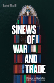 Sinews of War and Trade (Shipping and Capitalism in the Arabian Peninsula) by Laleh Khalili, 9781786634818