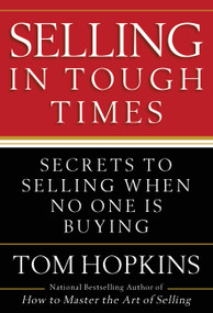Selling in Tough Times (Secrets to Selling When No One Is Buying) - 9780446548144 by Tom Hopkins, 9780446548144