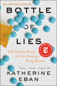 Bottle of Lies (The Inside Story of the Generic Drug Boom) - 9780062338792 by Katherine Eban, 9780062338792