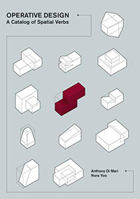 Operative Design (A Catalog of Spatial Verbs) by Anthony di Mari, 9789063692896