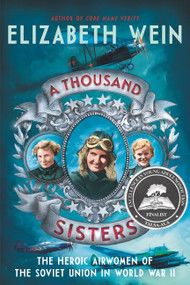 A Thousand Sisters (The Heroic Airwomen of the Soviet Union in World War II) - 9780062453037 by Elizabeth Wein, 9780062453037