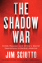 The Shadow War (Inside Russia's and China's Secret Operations to Defeat America) - 9780062853660 by Jim Sciutto, 9780062853660