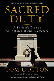 Sacred Duty (A Soldier's Tour at Arlington National Cemetery) - 9780062863164 by Tom Cotton, 9780062863164
