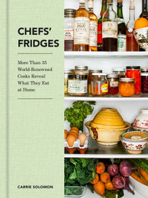 Chefs' Fridges (More Than 35 World-Renowned Cooks Reveal What They Eat at Home) by Carrie Solomon, Adrian Moore, 9780062889317