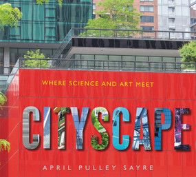 Cityscape (Where Science and Art Meet) by April Pulley Sayre, April Pulley Sayre, 9780062893314