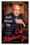 Just Show Up (And Other Enduring Values from Baseball's Iron Man) - 9780062906755 by Cal Ripken Jr., James Dale, 9780062906755