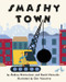 Smashy Town by Andrea Zimmerman, Dan Yaccarino, David Clemesha, 9780062910370
