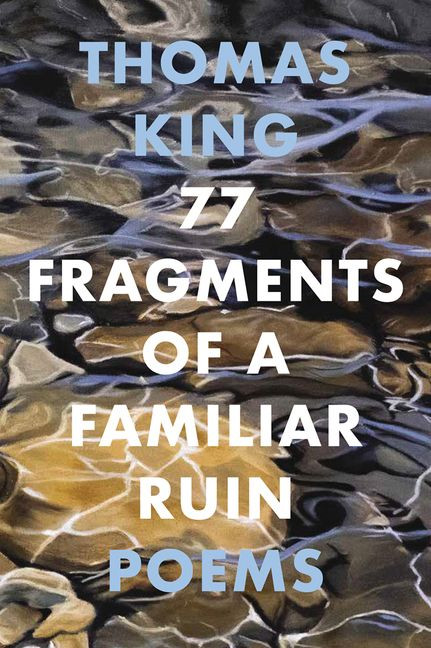 77 Fragments of a Familiar Ruin by Thomas King, 9781443459440