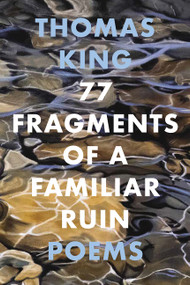 77 Fragments of a Familiar Ruin by Thomas King, 9781443459440