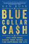 Blue-Collar Cash (Love Your Work, Secure Your Future, and Find Happiness for Life) by Ken Rusk, 9780062989604