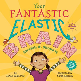 Your Fantastic Elastic Brain (Stretch It, Shape It) by JoAnn Deak, Sarah Ackerley, 9780982993804