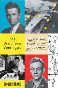 The Brothers Vonnegut (Science and Fiction in the House of Magic) by Ginger Strand, 9780374536534