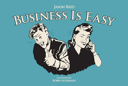 Business is Easy by Jason Reid, Bobby Alderman, 9781943625024