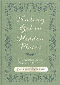 Finding God in Hidden Places (His Presence in the Pieces of Our Lives) by Joni Eareckson Tada, 9780736978491